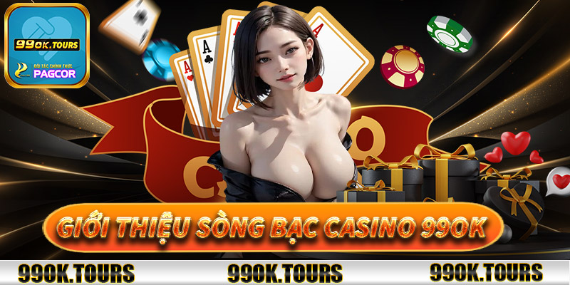 Giới thiệu sòng bạc Casino 99OK